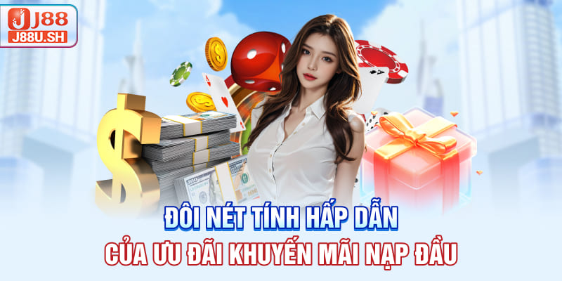 Đôi nét tính hấp dẫn của ưu đãi khuyến mãi nạp đầu