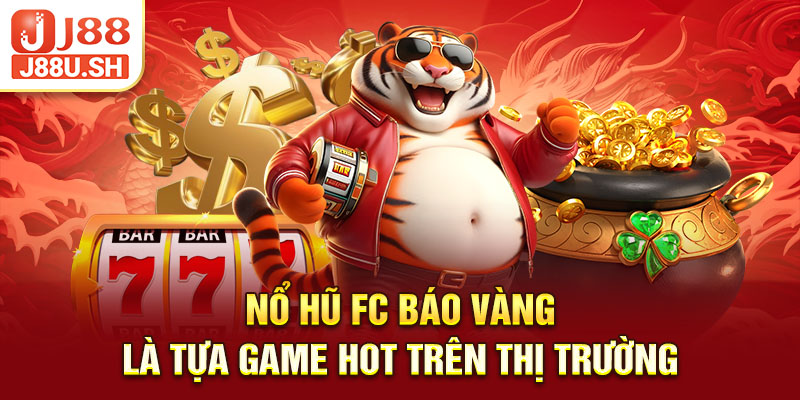 Nổ Hũ FC Báo Vàng là tựa game hot trên thị trường