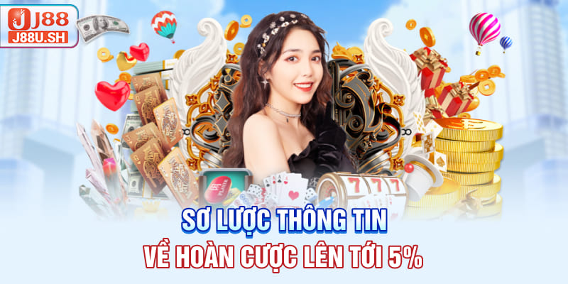 Sơ lược thông tin về hoàn cược lên tới 5%