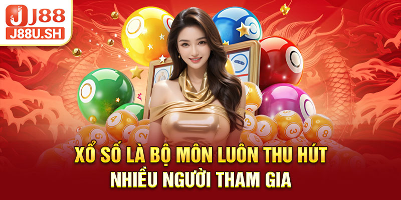 Xổ số là bộ môn luôn thu hút nhiều người tham gia