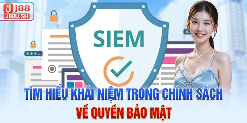 Tìm hiểu khái niệm trong chính sách về quyền bảo mật