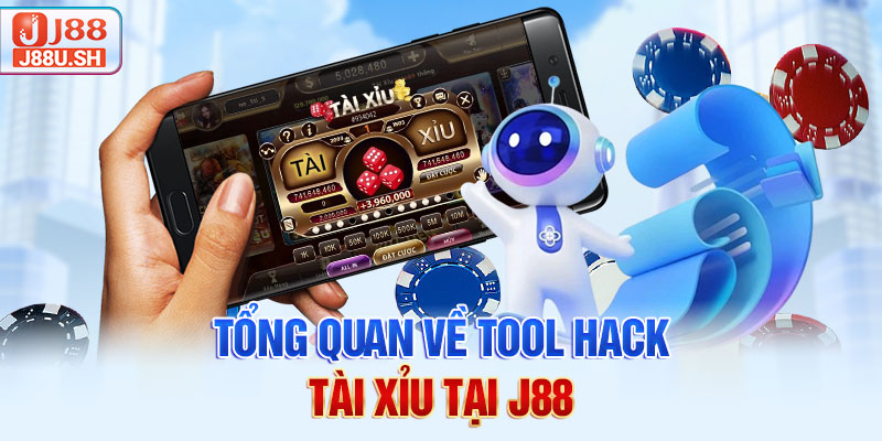 Tổng quan về tool hack tài xỉu tại J88