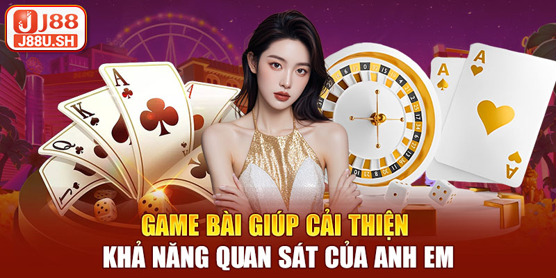 Game bài giúp cải thiện khả năng quan sát của anh em