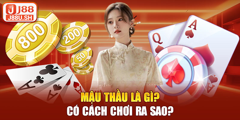 Mậu thầu là gì? Có cách chơi ra sao?