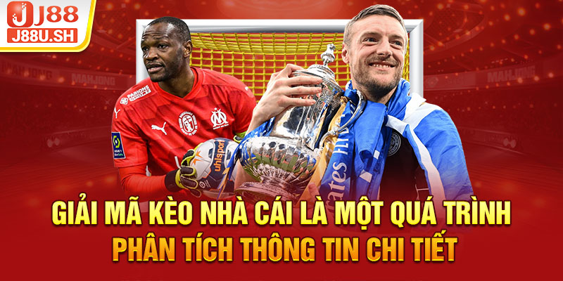 Giải mã kèo nhà cái là một quá trình phân tích thông tin chi tiết