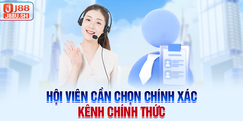 Hội viên cần chọn chính xác kênh chính thức