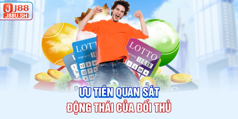 Ưu tiên quan sát động thái của đối thủ