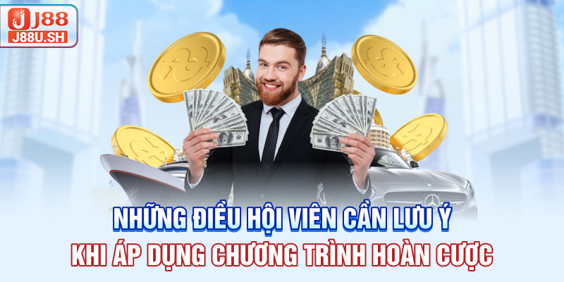 Những điều hội viên cần lưu ý khi áp dụng chương trình hoàn cược