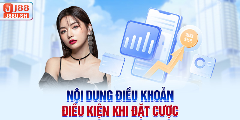 Nội dung điều khoản điều kiện khi đặt cược