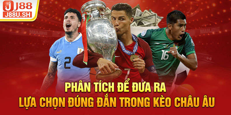 Phân tích để đưa ra lựa chọn đúng đắn trong kèo châu âu